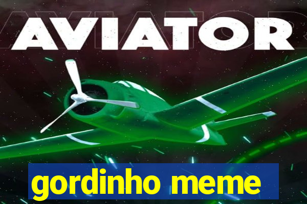 gordinho meme